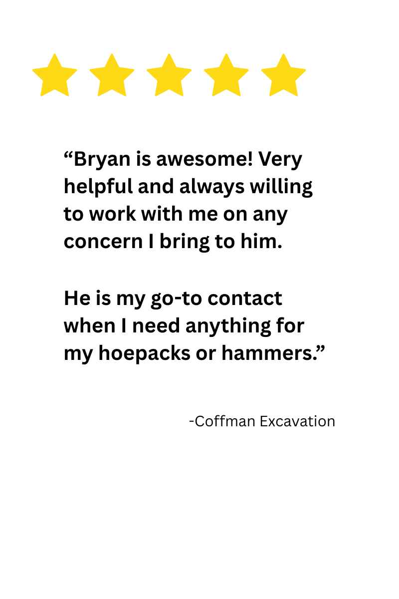 Bryan is awesome! Very helpful and always willing to work with me on any concern I bring to him. He is my go-to contact when I need anything for my hoepacks or hammers. Bryan is awesome! Very helpful and always willing to work with me on any concern I bring to him. He is my go-to contact when I need anything for my hoepacks or hammers.